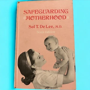Safeguarding Motherhood Sol T DeLee MD Hardcover 1969 Vintage Retro Mothers - Bild 1 von 10