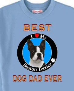 Dog T Shirt Men Women -- BEST DOG DAD EVER Boston Terrier - Picture 1 of 6