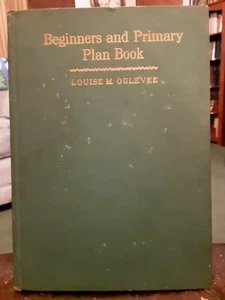 Beginners and Primary Plan Book by Louise M. Oglevee, HC 1932 - Picture 1 of 5