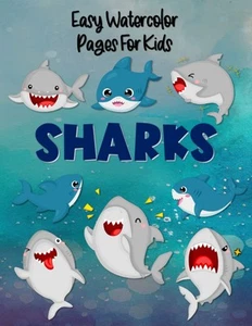 Easy Watercolor Pages For Kids Sharks: A Funny Color, Draw, And Paint Book For B - Picture 1 of 2