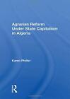Agrarian Reform Under State Capitalism In Algeria, Pfeifer 9780367158118 New..