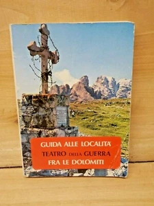 GUIDA ALLE LOCALITA' TEATRO DELLA GUERRA FRA LE DOLOMITI WALTHER SCHAUMANN 1972 - Picture 1 of 11