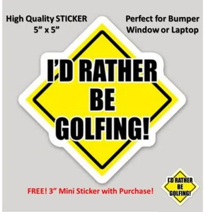 I'D RATHER BE GOLFING STICKER [5"x5"] VINYL BUMPER STICKER - WINDOW/CAR/LAPTOP - Picture 1 of 6
