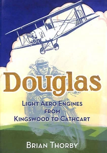 Douglas Light Aero Engines: From Kingswood to Cathcart by Thorby, Brian - Picture 1 of 1