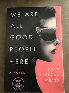 We Are All Good People Here von Susan Rebecca weiß: neu, unkorrigierter Beweis - Bild 1 von 1