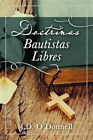 Doctrinas Bautistas Libres by O'donnell, J. D., Like New Used, Free P&P in th...
