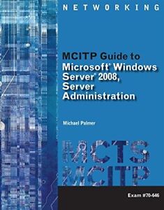 MCITP GUIDE TO MICROSOFT WINDOWS SERVER 2008, SERVER By Michael Palmer EXCELLENT