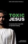 Toxic Jesus: A Journey from Holy Shit to Spiritual Healing Paradella, Marc-Henri