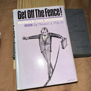 Get Off the Fence! Morals for Moderns Thomas A Fry, Jr. 1963 Fleming H Revell  - Bild 1 von 2