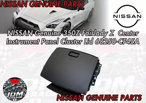 NISSAN Genuine 350Z Fairlady Z Center Instrument Panel Cluster Lid 68250-CF45A - Foto 1 di 3