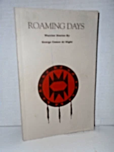 Roaming Days, Warrior Stories by George Comes at Night, Blackfeet Heritage - Picture 1 of 1