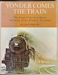 YONDER COMES THE TRAIN Lance Phillips ISBN 0498063038 395 pages c1965 - Imagen 1 de 2