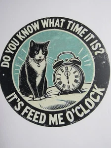 New Time To Feed The Cat 7 3/4" Round Metal Sign Free Shipping - Picture 1 of 3
