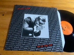 LP BLUES William Clarke – Tip Of The Top - Foto 1 di 1