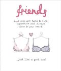Friends are Just Like A Good Bra! Blank Open Greeting Card