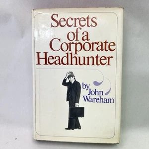 Secrets of a Corporate Headhunter by John Wareham Career Business Guide - Foto 1 di 17