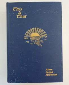 This is That Personal Experiences Sermons & Writings AIMEE SEMPLE McPHERSON 1923 - Foto 1 di 12