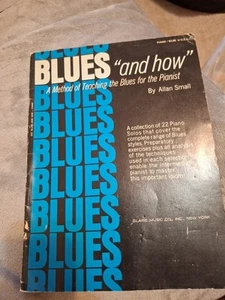 Blues And How, A Method Of Teaching The Blues For The Pianist, Small, Allan,  - Bild 1 von 6