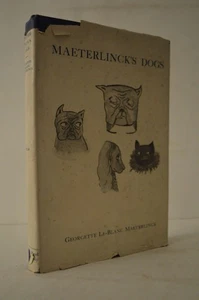 Maeterlinck's Dogs Georgette Leblanc-Maeterlinck HC 1st Ed Rare DJ - Picture 1 of 1