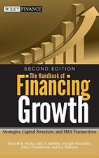 The Handbook of Financing Growth: Strategies, Capital Structure, and M&A Tra...