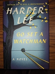 Go Set a Watchman : A Novel by Harper Lee - 2015 Hardcover + Free To Kill a Mock - Picture 1 of 2