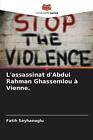 L'assassinat d'Abdul Rahman Ghassemlou Vienne. by Fatih Seyhanoglu Paperback Boo