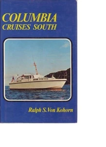 COLUMBIA CRUISES SOUTH Book Ralph S. VonKohorn Sailing - Imagen 1 de 1