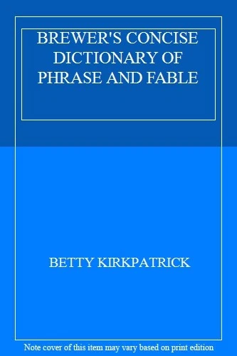 BREWER'S CONCISE DICTIONARY OF PHRASE AND FABLE By BETTY KIRKPA .9781859862308 - Image 1 of 1