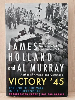 Victory '45 Uncorrected Proof by James Holland & Al Murray PB 2025 - Image 1 of 4