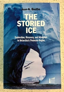 The Storied Ice by Joan N. Boothe- 2016 editorial Sudpol - Paperback - Bild 1 von 7