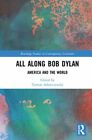 All Along Bob Dylan: America and the World by Tymon Adamczewski: New