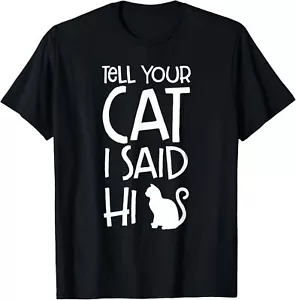 Tell Your Cat I Said Hi, lustiges Katzen T-Shirt Hoodie - Bild 1 von 12