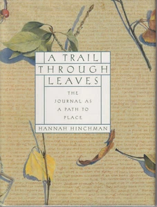 A TRAIL THROUGH LEAVES: The Journal as a Path to Place By HANNAH HINCHMAN (HC) - Picture 1 of 3