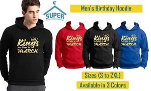 GOLD KINGS Are Born In MARCH HOODIE The Best Birthday Birthday Anniversary  - Picture 1 of 5