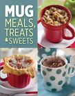 Mugs, Meals, Sweets and Treats by Publications International Ltd. Staff...