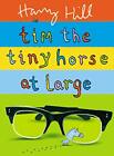 Tim the Tiny Horse at Large by Harry Hill Hardback Book The Cheap Fast Free Post