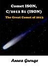 Comet Ison, C/2012 S1 (Ison) - The Great Comet Of 2013 By Anura Guruge Brand New