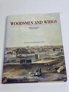 Woodsmen & Whigs Historic Images of Bangor Maine Hardcover by Abigail Ewing Zelz - Foto 1 di 13