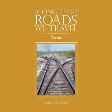 Joann Rita Vega Along These Roads We Travel (Paperback)