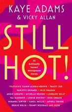 STILL HOT! 42 Brilliantly Honest Menopause Stories, Vicky Allan,Kaye Adams, New 