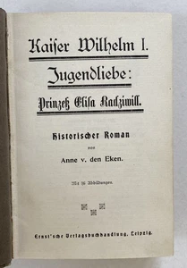 Eken - Kaiser Wilhelm I. Jugendliebe: Prinzeß Elisa Radziwill. 1913 Roman - Picture 1 of 1