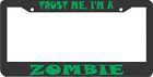 Trust Me I'm A Zombie License Plate Frame