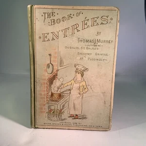 Antique Book 1886 The Book Of Entrees by Thomas J. Murrey 50 soups,Salads & Etc. - Picture 1 of 22