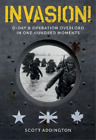 Scott Addington Invasion! D-Day & Operation Overlord in One Hundred Mome (Relié)