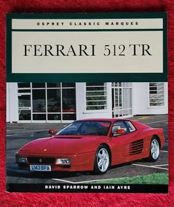 FERRARI 512 TR David Sparrow & Iain Ayre OSPREY CLASSIC MARQUES BOOK - Picture 1 of 4
