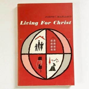 Living for Christ Joseph C McLelland Softcover Book Christian Faith Discipleship - Imagen 1 de 18