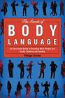The Secrets of Body Language: An Illustrated Guide to Knowing What People Ar...