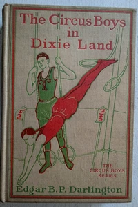 The Circus Boys in Dixie Land  1911 Edgar Darlington / Illustrated 1st Edition - Bild 1 von 3