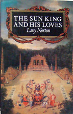 THE SUN KING and HIS LOVES - LUCY NORTON
