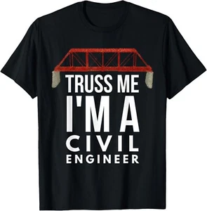 Funny Truss Me I'm A Civil Engineer Tee Gift Unisex T-Shirt - Picture 1 of 3